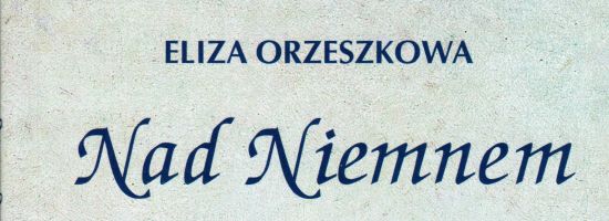 Eliza Orzeszkowa Nad Niemnem